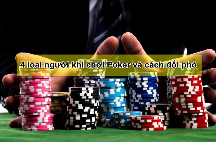 4 loại người khi chơi Poker